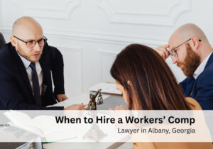 When to Hire a Workers’ Comp Lawyer in Albany, Georgia