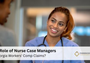The Role of Nurse Case Managers in Georgia Workers' Comp Claims